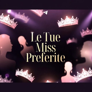 Le Tue Miss Preferite 👑😈 - Telegram Groups